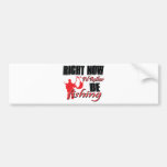 Right now I'd rather be fishing Bumper Stickers