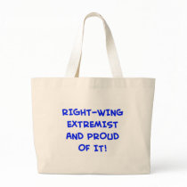 RIGHT-WING EXTREMIST AND PROUD OF IT! BAG
