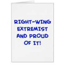 RIGHT-WING EXTREMIST AND PROUD OF IT! CARDS