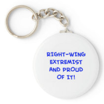 RIGHT-WING EXTREMIST AND PROUD OF IT! KEY CHAIN