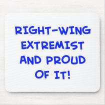 RIGHT-WING EXTREMIST AND PROUD OF IT! MOUSE MATS