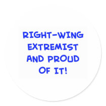 RIGHT-WING EXTREMIST AND PROUD OF IT! ROUND STICKERS