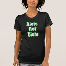 Riots Not Diets T Shirt