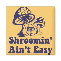 Riyah-Li Designs Shroomin Ain't Easy