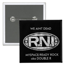 rni, WE AINT DEAD,   MYSPACE/READY ROCK aka DOU... Button