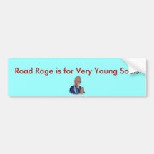 Road Rage is for Very Young Souls Bumper Stickers