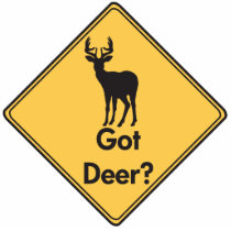 Road Sign- Got Deer? Cut Out Sculpture