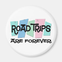 Road Trips Are Forever Refrigerator Magnet