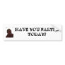 ROBERT_DES_white, HAVE YOU FARTEDTODAY? Bumper Stickers