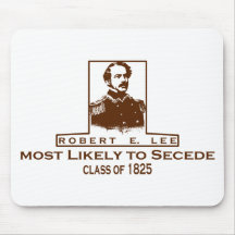 Robert E. Lee- Most Likely to Secede Mouse Pads