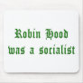 Robin Hood Was A Socialist Mouse Pad