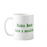 Robin Hood Was A Socialist Coffee Mug
