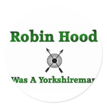 Robin Hood Was A Yorkshireman Round Sticker