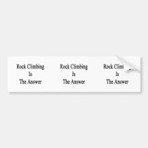 Rock Climbing Is The Answer Bumper Stickers