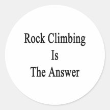 Rock Climbing Is The Answer Stickers