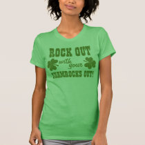 Rock Out With Your Shamrocks Out t-shirts