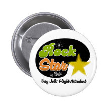 Rock Star By Night - Day Job Flight Attendant Pinback Buttons