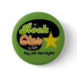 Rock Star By Night - Day Job Hair Stylist buttons