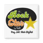Rock Star By Night - Day Job Hair Stylist magnets