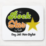 Rock Star By Night - Day Job Hair Stylist mousepads