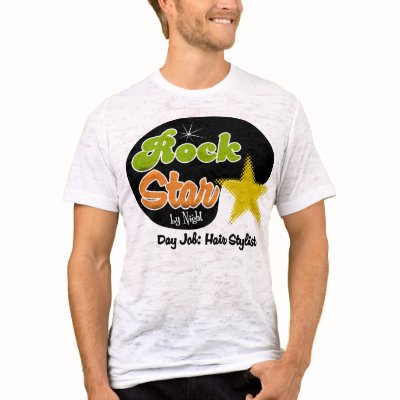 Rock Star By Night - Day Job Hair Stylist Shirt by occupationrockstar