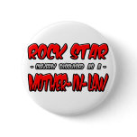 Rock Star...Mother-In-Law Pinback Buttons