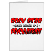 Rock Star...Psychiatrist Card