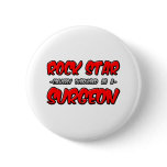 Rock Star...Surgeon Button