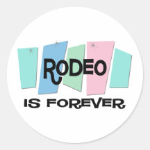 Rodeo Is Forever Round Stickers