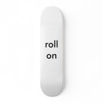 roll on custom skateboard