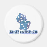 Roll with it - Dice Games Fridge Magnets