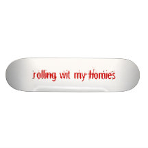 rolling with my homies skate decks