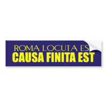 Roma Locuta Est Bumper Stickers