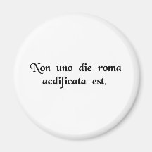 Rome was not built in one day. refrigerator magnet