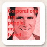 Romney Quote - Corporations are people, my friend Drink Coasters