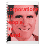 Romney Quote - Corporations are people, my friend Spiral Note Books