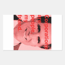 Romney Quote - Corporations are people, my friend Rectangle Sticker