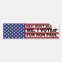 Ron Paul "Don't Blame me, I voted for Ron Paul" Bumper Sticker