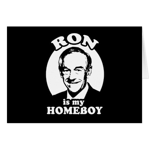Ron Paul is my homeboy Card