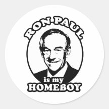 Ron Paul is my homeboy Round Stickers