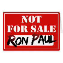Ron Paul is NOT FOR SALE!!! Greeting Card