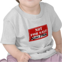 Ron Paul is NOT FOR SALE!!! T-shirt