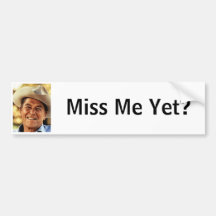 Ronald Reagan: Miss Me Yet? Bumper Sticker