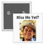 Ronald Reagan: Miss Me Yet? Buttons