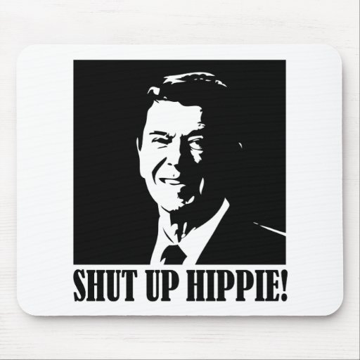 Ronald Reagan says “Shut Up Hippie!” Mouse Pads