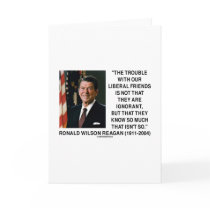 Ronald Reagan Trouble With Liberal Friends Quote