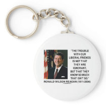 Ronald Reagan Trouble With Liberal Friends Quote
