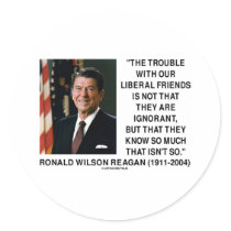 Ronald Reagan Trouble With Liberal Friends Quote