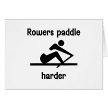 Rowers Paddle Harder (2) Card