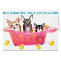 Rub a Dub Dub Three Chis in a Tub Greeting Card